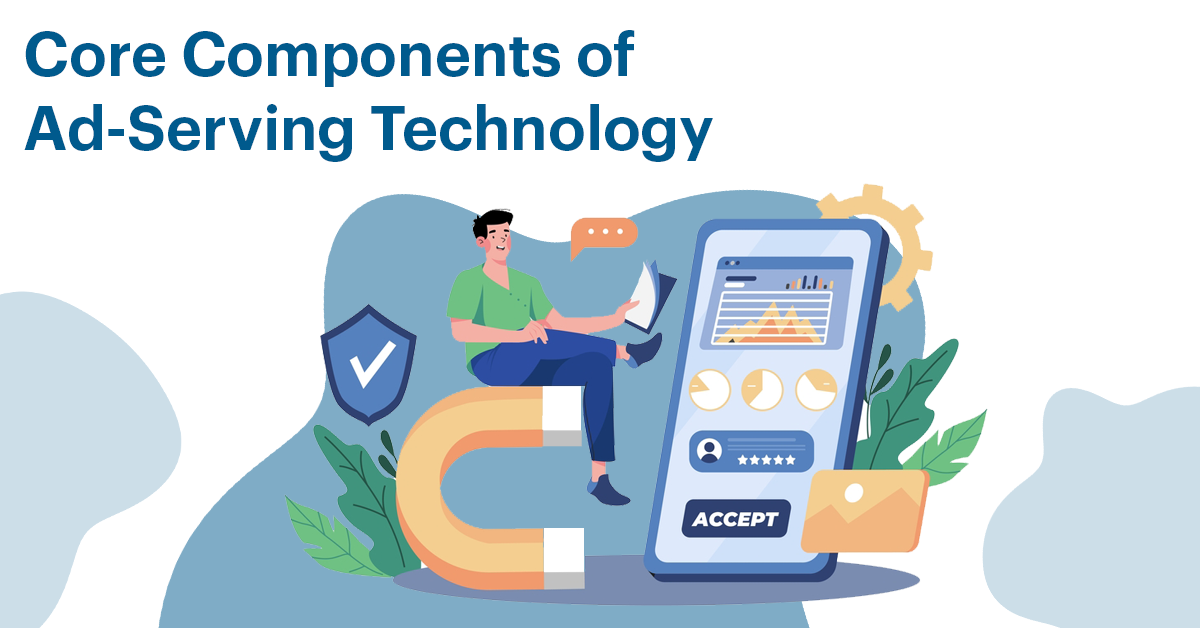 Core Components of Ad-Serving Technology Core Components of Ad-Serving Technology.png
