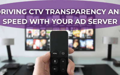 Driving CTV Transparency and Speed with Your Ad Server