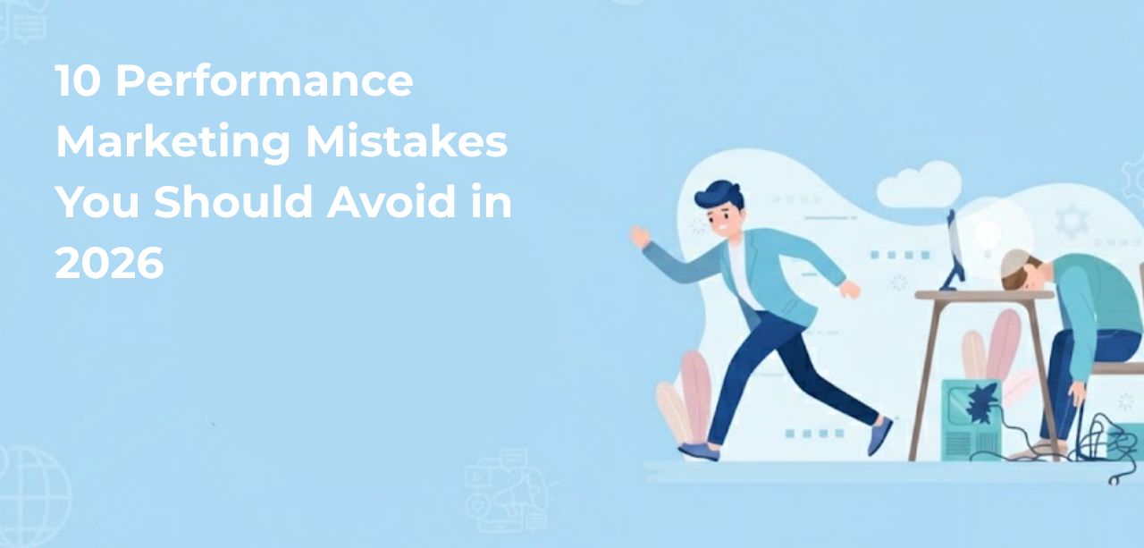 10 Performance Marketing Mistakes You Should Avoid in 2026 10 Performance Marketing Mistakes You Should Avoid in 2026