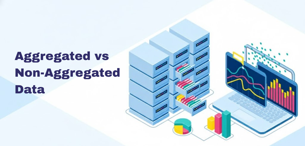Aggregated vs Non-Aggregated Data Aggregated vs Non-Aggregated Data